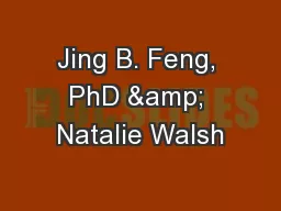 Jing B. Feng, PhD & Natalie Walsh