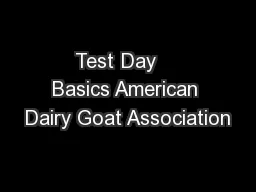 Test Day    Basics American Dairy Goat Association