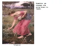 Thefirstgates.com Persephone was kidnapped while picking flowers in a meadow