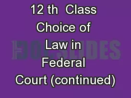 Agenda for 12 th  Class Choice of Law in Federal Court (continued)