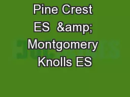 Pine Crest ES  & Montgomery Knolls ES