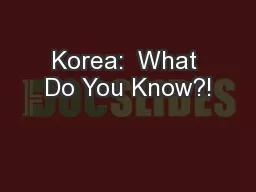 Korea:  What Do You Know?!