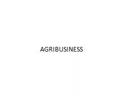 AGRIBUSINESS   A.  Agriculture Scenario