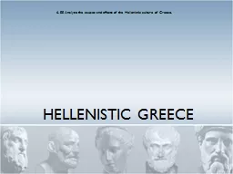 HELLENISTIC GREECE 6. 55 Analyze the causes and effects of the Hellenistic culture of Greece.
