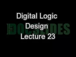 Digital Logic Design Lecture 23