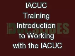 IACUC Training Introduction to Working with the IACUC