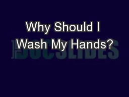 Why Should I Wash My Hands?