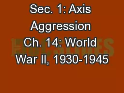 Sec. 1: Axis Aggression Ch. 14: World War II, 1930-1945