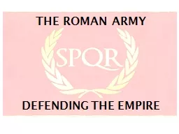 THE ROMAN ARMY DEFENDING THE EMPIRE