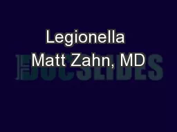 Legionella Matt Zahn, MD