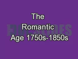 The Romantic Age 1750s-1850s