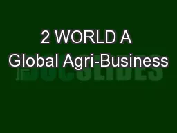 2 WORLD A Global Agri-Business