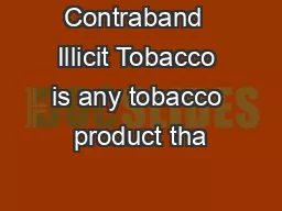 Contraband  Illicit Tobacco is any tobacco product tha