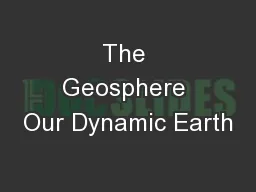 The Geosphere Our Dynamic Earth