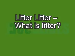 Litter Litter – What is litter?