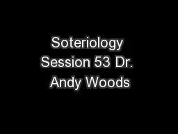 Soteriology Session 53 Dr. Andy Woods