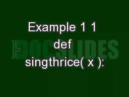 Example 1 1 def singthrice( x ):
