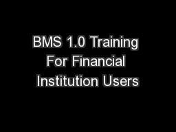 BMS 1.0 Training For Financial Institution Users
