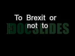 To  Brexit  or  not  to