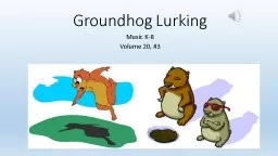 Groundhog Lurking Music K-8