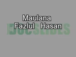 Maulana Fazlul   Hasan