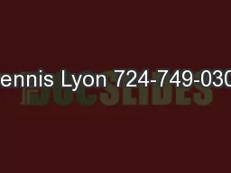 Dennis Lyon 724-749-0301