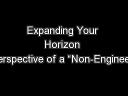 Expanding Your Horizon Perspective of a “Non-Engineer”