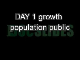 DAY 1 growth population public