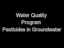 Water Quality Program Pesticides in Groundwater