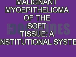 MALIGNANT MYOEPITHELIOMA OF THE SOFT TISSUE: A MONOINSTITUTIONAL SYSTEMATIC