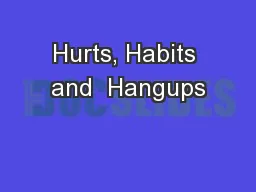 Hurts, Habits and  Hangups