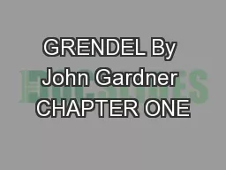 GRENDEL By John Gardner CHAPTER ONE