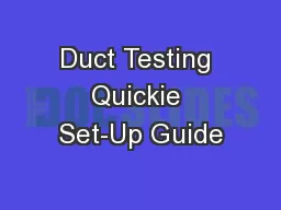Duct Testing Quickie Set-Up Guide