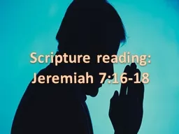 Scripture reading: Jeremiah 7:16-18