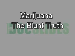 Marijuana The Blunt Truth