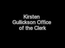 Kirsten Gullickson Office of the Clerk