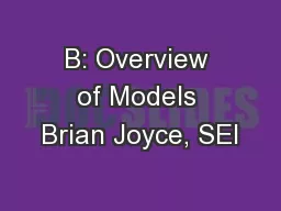 B: Overview of Models Brian Joyce, SEI