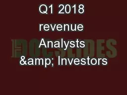 Q1 2018 revenue Analysts & Investors