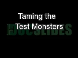 Taming the  Test Monsters