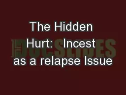 The Hidden Hurt:   Incest as a relapse Issue