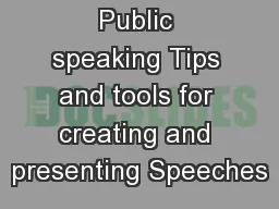 Public speaking Tips and tools for creating and presenting Speeches