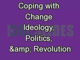 Coping with Change Ideology, Politics, & Revolution