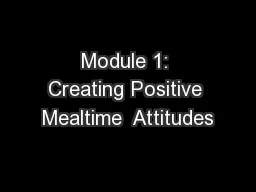 Module 1: Creating Positive Mealtime  Attitudes