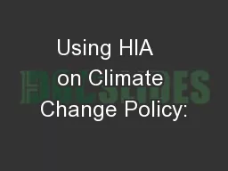 Using HIA   on Climate Change Policy: