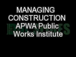 MANAGING  CONSTRUCTION APWA Public Works Institute