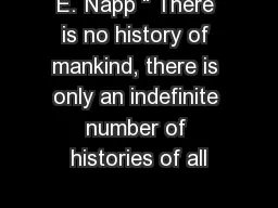 E. Napp “ There is no history of mankind, there is only an indefinite number of histories