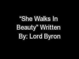 “She Walks In Beauty” Written By: Lord Byron