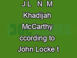 J L   N  M Khadijah McCarthy ccording to John Locke t