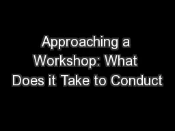 Approaching a Workshop: What Does it Take to Conduct