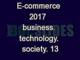 E-commerce 2017  business. technology. society. 13